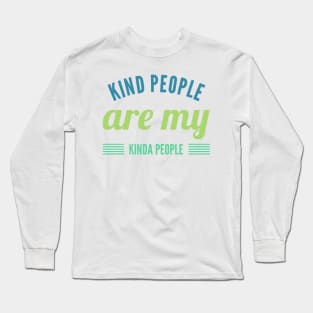 kind people are my kinda people Long Sleeve T-Shirt
